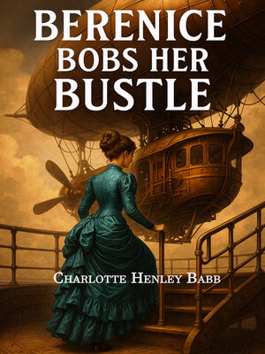 cover image of Berenice Bobs Her Bustle
